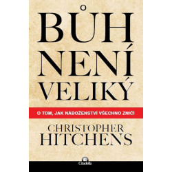 Bůh není veliký - O tom, jak náboženství všechno zničí