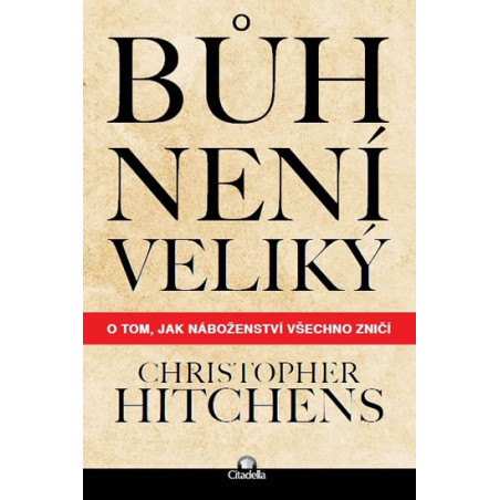 Bůh není veliký - O tom, jak náboženství všechno zničí