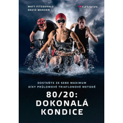 80/20: Dokonalá kondice - Dostaňte ze sebe maximum díky průlomové triatlonové tréninkové metodě