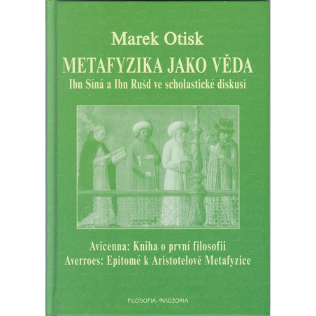 Metafyzika jako věda. Ibn Síná a Ibn Rušd ve scholastické diskusi
