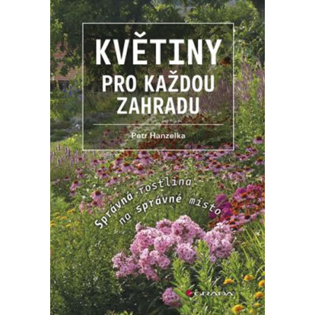 Květiny pro každou zahradu - Správná rostlina na správné místo