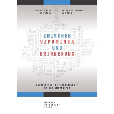 Zwischen vzpomínka und Erinnerung - Tschechische Erinnerungsorte im DaF-Unterricht