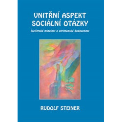 Vnitřní aspekty sociální otázky - Luciferská minulost a ahrimanská budoucnost