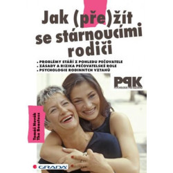 Jak (pře)žít se stárnoucími rodiči