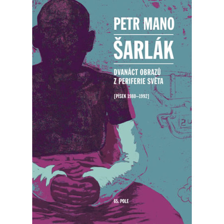 Šarlák - Dvanáct obrazů z periferie světa (Písek 1980–1992)