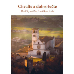 Chvalte a dobrořečte - Modlitby svatého Františka z Assisi