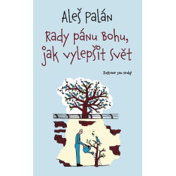 Rady pánu Bohu, jak vylepšit svět