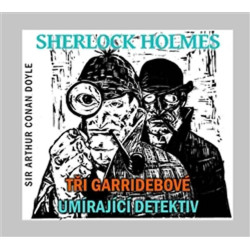 Sherlock Holmes - CD (Tři Garridebové a Umírající detektiv)