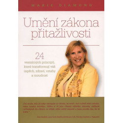 Umění zákona přitažlivosti - 24 vesmírných principů, které transformují váš úspěch, zdraví, vztahy a moudrost