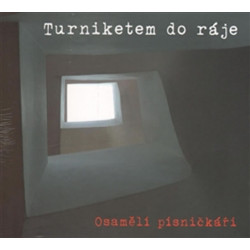 Turniketem do ráje - Osamělí písničkáři