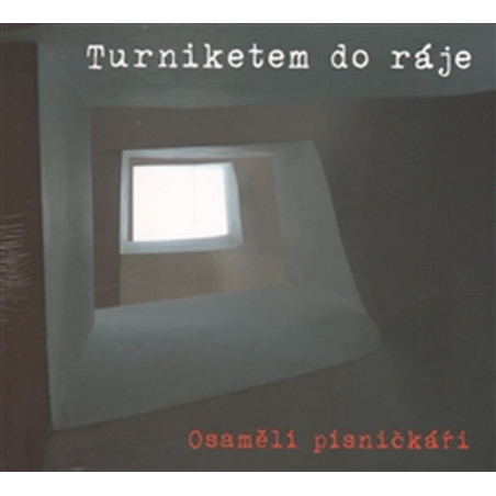 Turniketem do ráje - Osamělí písničkáři