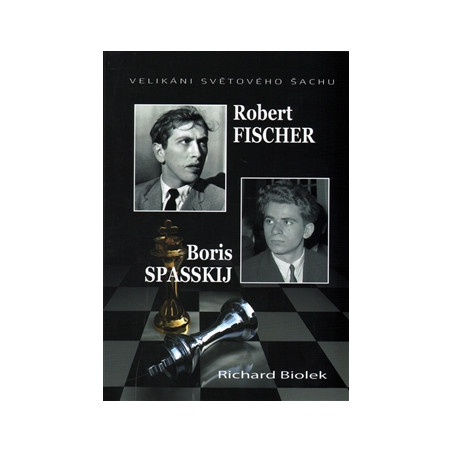 Robert Fischer, Boris Spasskij - Velikáni světového šachu