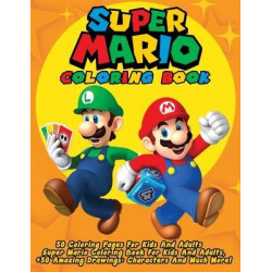 Super Mario Coloring Book : 50 Coloring Pages For Kids And Adults Super Mario Coloring Book For Kids And Adults, + 50 Amazing Dr