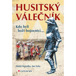 Husitský válečník - Kdo byli boží bojovníci...