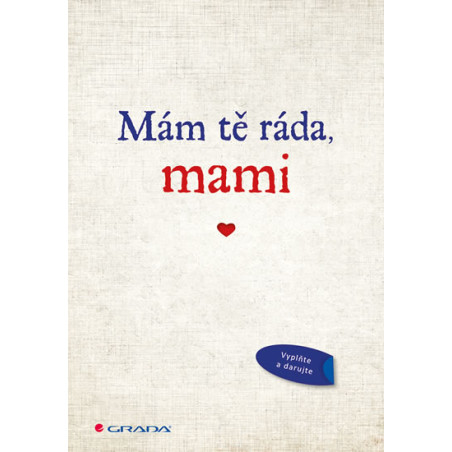Mám tě ráda, mami - Originální vyznání, které můžete vyplnit a darovat