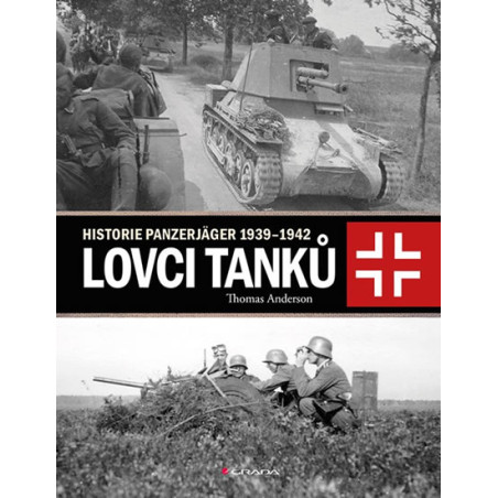 Lovci tanků - Historie Panzerjäger 1939-