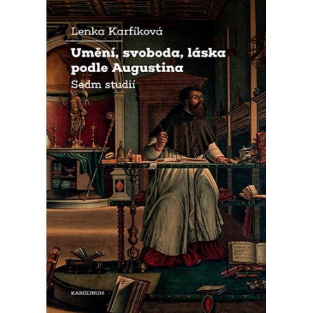 Umění, svoboda, láska podle Augustina Sedm studií