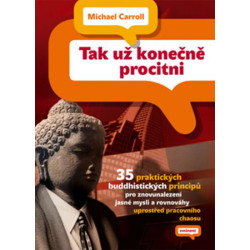 Tak už konečně procitni - 35 praktických buddhistických principů pro znovunalezení jasné mysli a rovnováhy