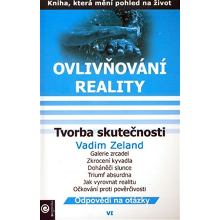 Ovlivňování reality 6 - Tvorba skutečnos