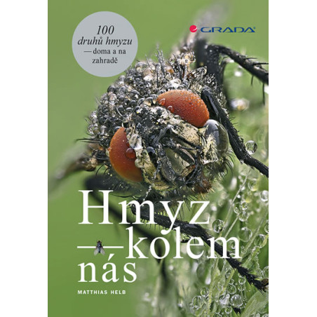 Hmyz kolem nás - 100 druhů hmyzu doma i na zahradě
