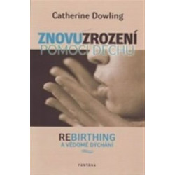 Znovuzrození pomocí dechu - Rebirthing a