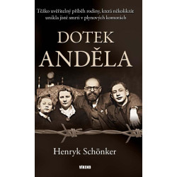 Dotek anděla - Těžko uvěřitelný příběh rodiny, která několikrát unikla jisté smrti v plynových komorách