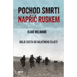 Pochod smrti napříč Ruskem - Moje cesta do válečného zajetí
