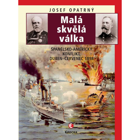 Malá skvělá válka - Španělsko-americký konflikt duben-červenec 1898