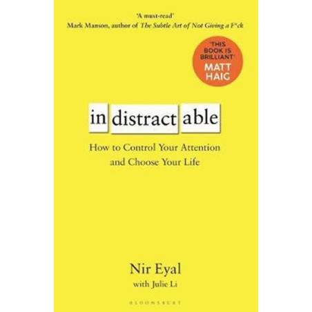 Indistractable : How to Control Your Attention and Choose Your Life