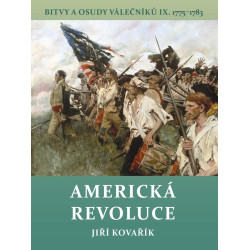 Americká revoluce - Bitvy a osudy válečníků IX. 1775-1783