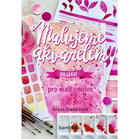 Malujeme akvarelem - 30 lekcí nejen pro malé umělce