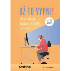 Už to vypni! - Jak zvládnout digitální svět dětí