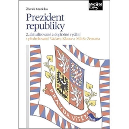 Prezident republiky (2. aktualizované a doplněné vydání) - S předmluvami Václava Klause a Miloše Zemana