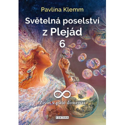 Světelná poselství z Plejád 6 - Život v páté dimenzi