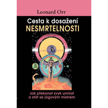 Cesta k dosažení nesmrtelnosti - Jak překonat zvyk umírat a stát se jógovým mistrem