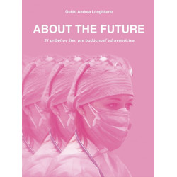ABOUT THE FUTURE - 51 príbehov žien pre budúcnosť zdravotníctva