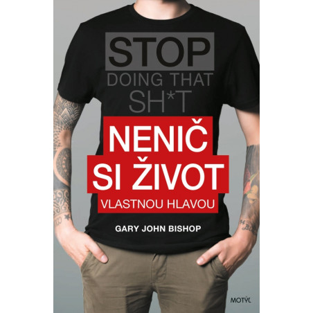 Nenič si život. Začni žiť naplno