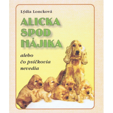 Alicka spod Hájika alebo čo psíčkovia nevedia