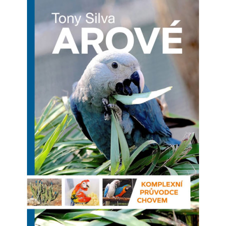 Arové - Komplexní průvodce chovem