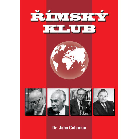 ŘÍMSKÝ KLUB. Kdo byli plánovači tragických události 20. století?