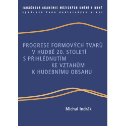 Progrese formových tvarů v hudbě 20. století s přihlédnutím ke vztahům k hudebnímu obsahu