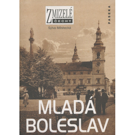 Zmizelé Čechy - Mladá Boleslav