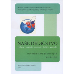 Naše dedičstvo- slovenčina pre pokročilých / gramatika