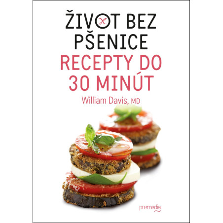 Život bez pšenice - recepty do 30 minút