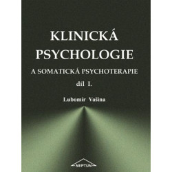 Klinická psychologie a somatická psychoterapie díl I.