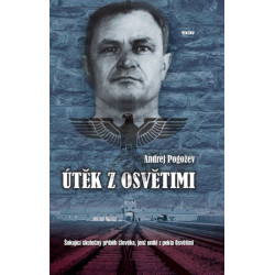 Útěk z Osvětimi - Šokující skutečný příběh člověka, jenž unikl z pekla Osvětimi - 2. vydání