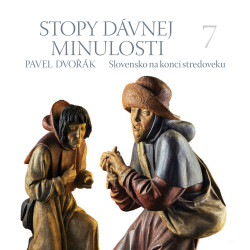Stopy dávnej minulosti 7 (Slovensko v konci stredoveku)