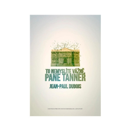 To nemyslíte vážně, pane Tanner