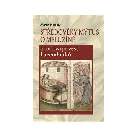 Středověký mýtus o Meluzíně a rodová pověst Lucemburků