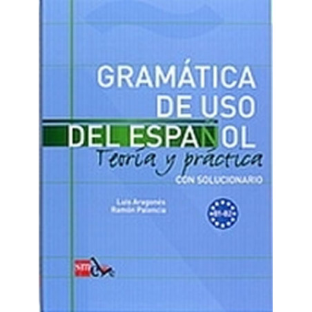 Gramatica de Uso Del Espanol B1-b2 Teoría Y Práctica Con Solucionario